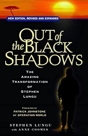out of the black shadows the amazing transformation of stephen lungu Epub